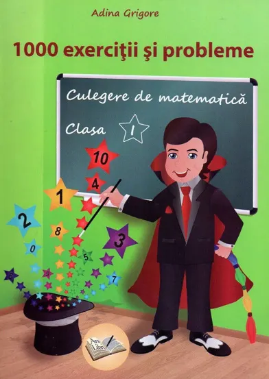 1000 exercitii si probleme. Culegere de matematica. Clasa 1