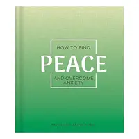 How To Find Peace and Overcome Anxiety.