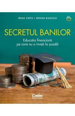 Secretul banilor. Educatia financiara pe care nu o inveti la scoala
