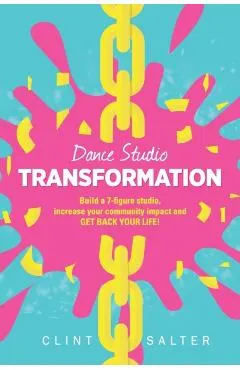 Dance Studio TRANSFORMATION: Build a 7-figure studio, increase your community impact and GET BACK YOUR LIFE!