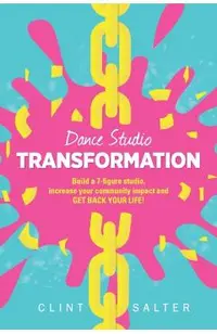Dance Studio TRANSFORMATION: Build a 7-figure studio, increase your community impact and GET BACK YOUR LIFE!