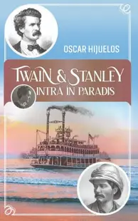 Twain și Stanley intră în paradis - Paperback brosat - Oscar Hijuelos
