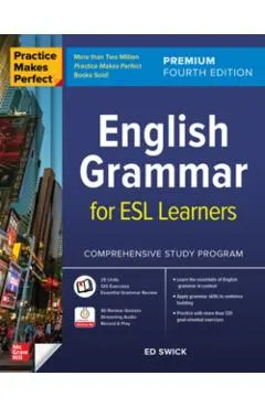 Practice Makes Perfect: English Grammar for ESL Learners, Premium Fourth Edition - Ed Swick