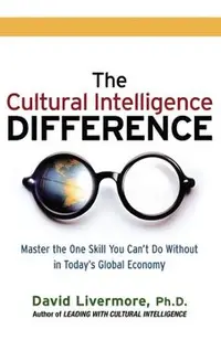 The Cultural Intelligence Difference: Master the One Skill You Can't Do Without in Today's Global Economy