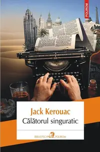 Călătorul singuratic - Paperback brosat - Jack Kerouac