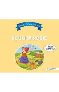 Povesti. Citim cu litere mari. Scufita Rosie