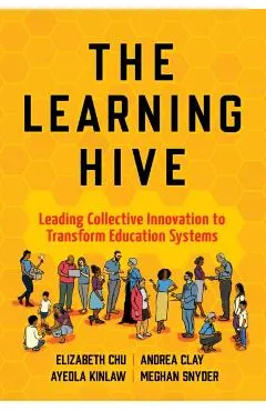 The Learning Hive: Leading Collective Innovation to Transform Education Systems