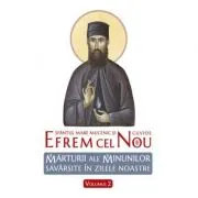 Sfantul Efrem cel Nou. Marturii ale minunilor savarsite in zilele noastre. Volumul 2
