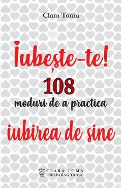 eBook Iubeste-te! 108 moduri de a practica iubirea de sine