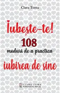 eBook Iubeste-te! 108 moduri de a practica iubirea de sine