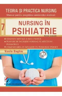 Teoria si practica nursing Vol.7: Nursing in psihiatrie