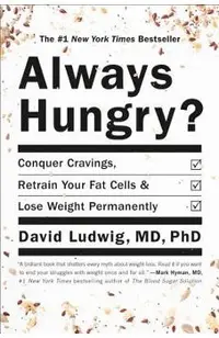 Always Hungry?: Conquer Cravings, Retrain Your Fat Cells, and Lose Weight Permanently