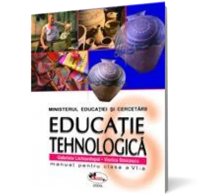 Educaţie tehnologică . Manual clasa a VI-a