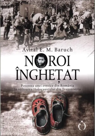 Noroi înghețat. Povestea unei evreice din România în vâltoarea Holocaustului din Transnistria - Paperback - Avital E.M. Baruch