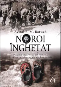Noroi înghețat. Povestea unei evreice din România în vâltoarea Holocaustului din Transnistria - Paperback - Avital E.M. Baruch