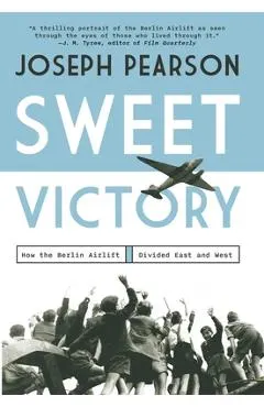 Sweet Victory: How the Berlin Airlift Divided East and West