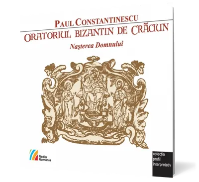 Oratoriul de Crăciun Naşterea Domnului de Paul Constantinescu