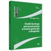 Studii de drept procesual penal si teoria generala a dreptului