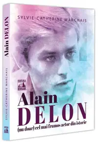 Alain Delon, (nu doar) cel mai frumos actor din istorie - Paperback brosat