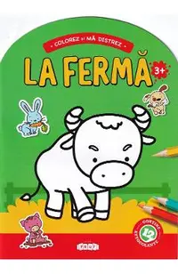 Colorez si ma distrez. La ferma. 3 ani+