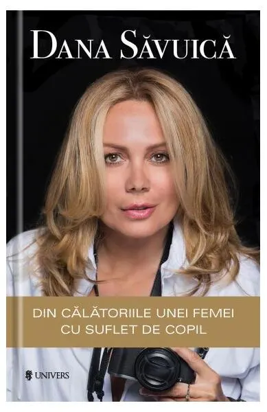 Din călătoriile unei femei cu suflet de copil - Paperback brosat - Dana Săvuică