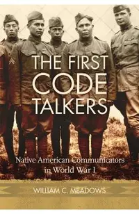 The First Code Talkers: Native American Communicators in World War I