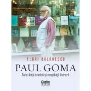 Paul Goma. Constiinta istorica si constiinta literara