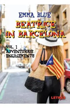 eBook Beatrice in Barcelona. Vol.1 Adventurous engagements