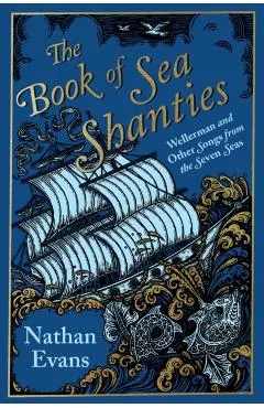 The Book of Sea Shanties: Wellerman and Other Songs from the Seven Seas