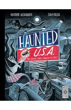 Haunted USA: Spine-Tingling Stories from the Land of the Really, Really Brave