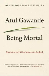Being Mortal: Medicine and What Matters in the End
