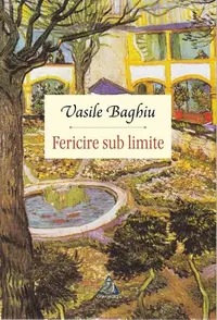 Fericire sub limite - Paperback brosat - Vasile Baghiu