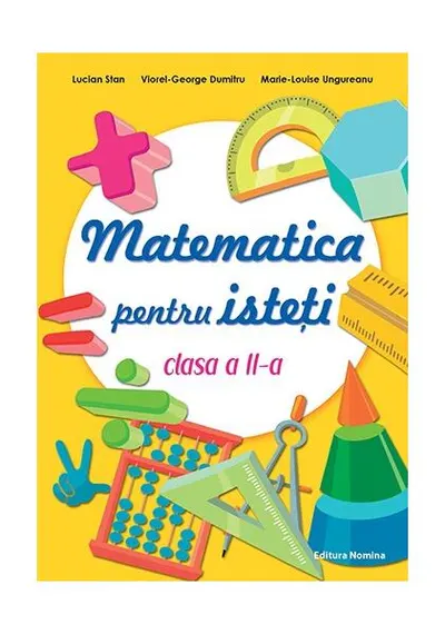 Matematică pentru isteți. Clasa a II-a - Paperback brosat - Lucian Stan, Viorel-George Dumitru, Marie-Louise Ungureanu