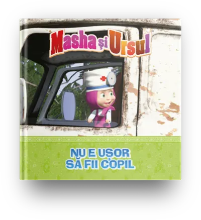 Volumul 8. Masha si Ursul. Nu e usor sa fii copil