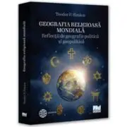 Geografia religioasa mondiala. Reflectii de geografie politica si geopolitica