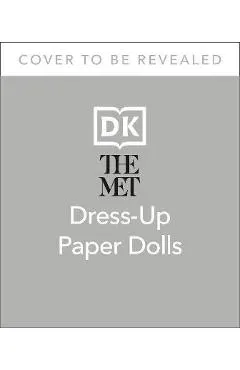The Met Dress-Up Paper Dolls: 170 Years of Unforgettable Fashion from the Metropolitan Museum of Art's Costume Institute