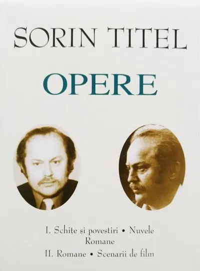 Sorin Titel. Opere (Vol. I+II) Schițe și povestiri, nuvele, romane. Romane, scenarii de film - Hardcover - Academia Română, Sorin Titel