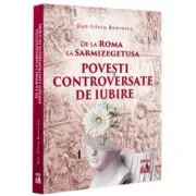 De la Roma la Sarmizegetusa. Povesti controversate de iubire