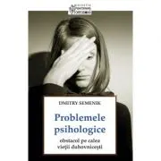 Problemele psihologice: obstacol pe calea vietii duhovnicesti