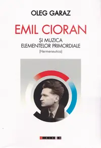 Emil Cioran si muzica elementelor primordiale