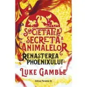 Societatea secreta a animalelor. Renasterea Phoenixului
