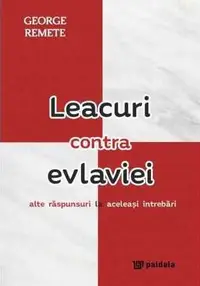 Leacuri contra evlaviei. Alte răspunsuri la aceleaşi întrebări
