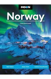 Moon Norway: Best Hikes, Road Trips, Scenic Fjords