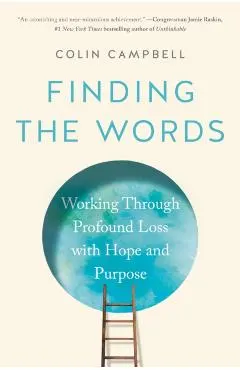 Finding the Words: Working Through Profound Loss with Hope and Purpose