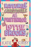 Rateurile catastrofale ale prieteniilor lui Lottie Brooks