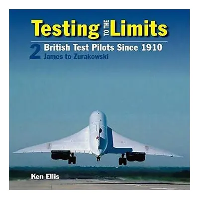 Testing to the Limits: James to Zurakowski Volume 2
