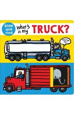What's in My Truck?: A Slide and Find Book
