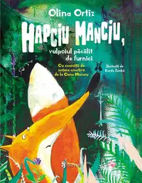 Hapciu Manciu, vulpoiul păcălit de furnici - Hardcover - Olina Ortiz