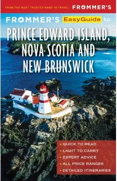 Frommer's Easyguide to Prince Edward Island, Nova Scotia and New Brunswick