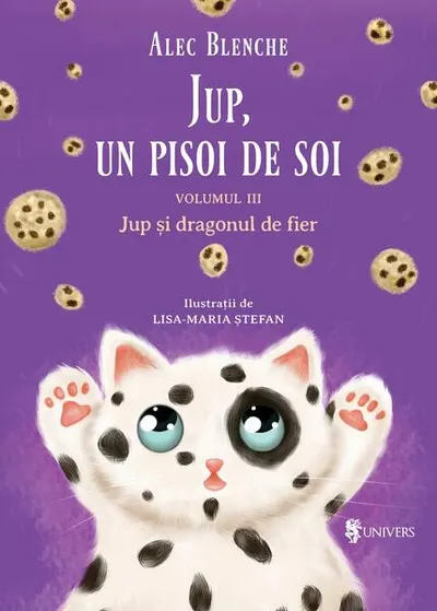 Jup și dragonul de fier. Jup, un pisoi de soi (Vol. 3) - Hardcover - Alec Blenche